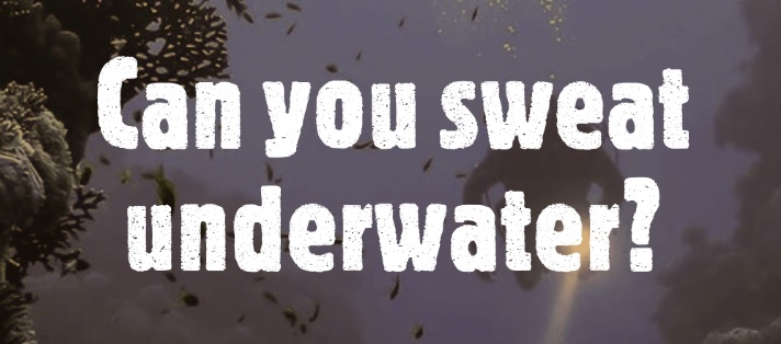 Can you sweat underwater?