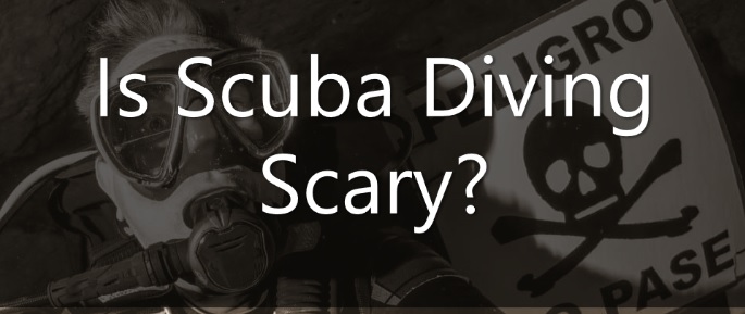 Is Scuba Diving Scary?