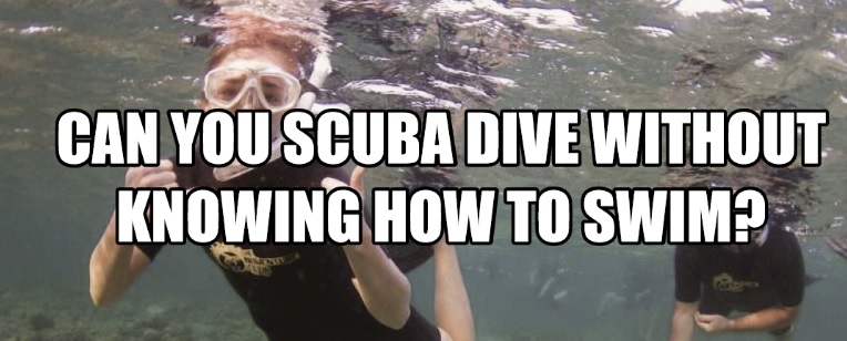Can You Scuba Dive Without Knowing How To Swim?