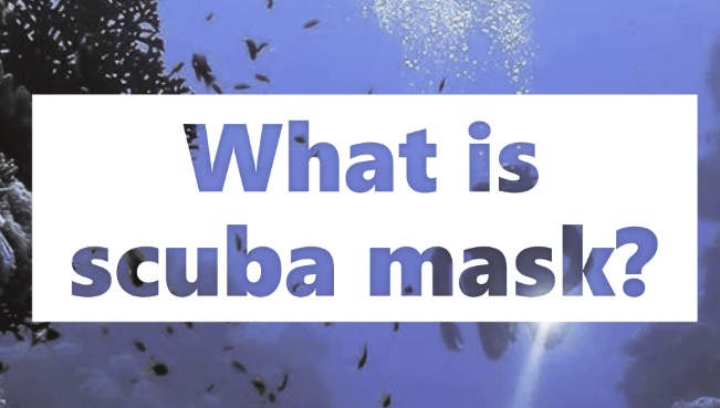 What is scuba mask?