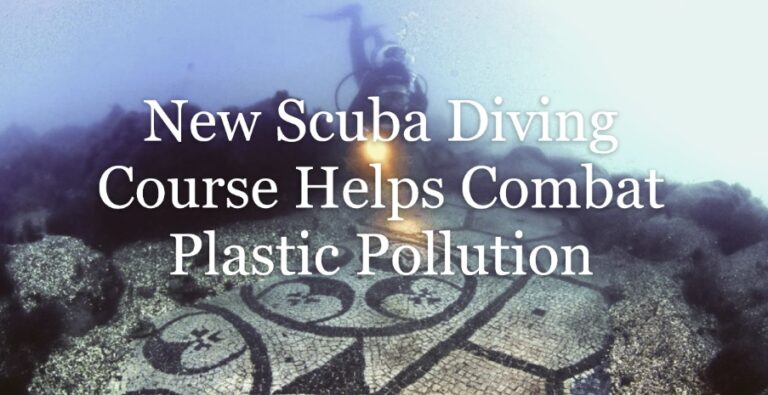 New Scuba Diving Course Helps Combat Plastic Pollution